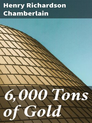 cover image of 6,000 Tons of Gold